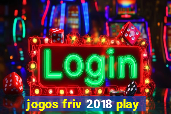 jogos friv 2018 play